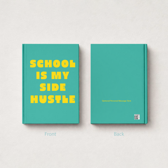A teal planner or notebook shown from the front and back on a light textured background. The front cover has large yellow text reading “SCHOOL IS MY SIDE HUSTLE,” and the back cover is mostly plain teal with small yellow text and a small square logo near the lower right.