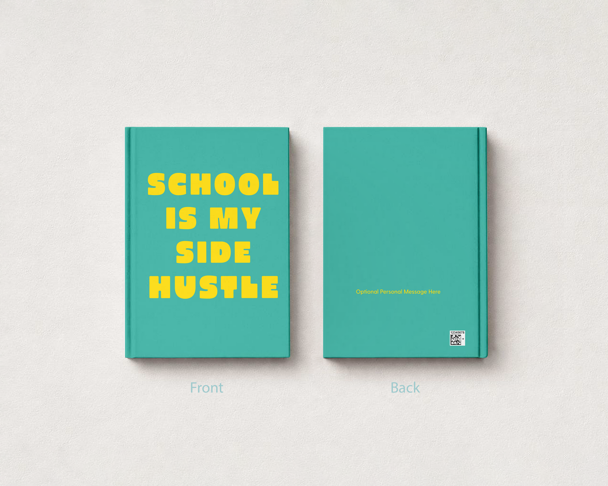 A teal planner or notebook shown from the front and back on a light textured background. The front cover has large yellow text reading “SCHOOL IS MY SIDE HUSTLE,” and the back cover is mostly plain teal with small yellow text and a small square logo near the lower right.